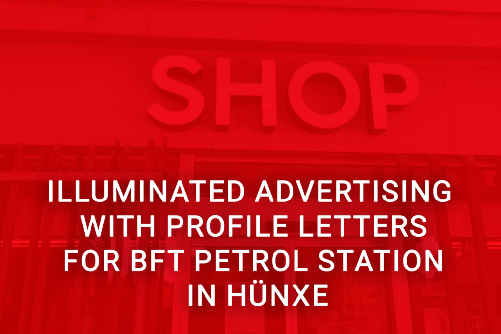 Illuminierte Profilbuchstaben der BFT Tankstelle in Hünxe